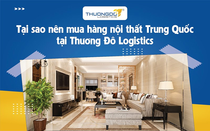 Lý do nên mua hàng nội thất Trung Quốc tại Thương Đô?