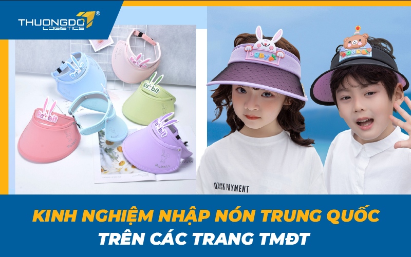 Kinh nghiệm nhập nón Trung Quốc trên các trang TMĐT
