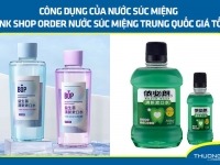 Công dụng của nước súc miệng – Link shop order nước súc miệng Trung Quốc giá tốt