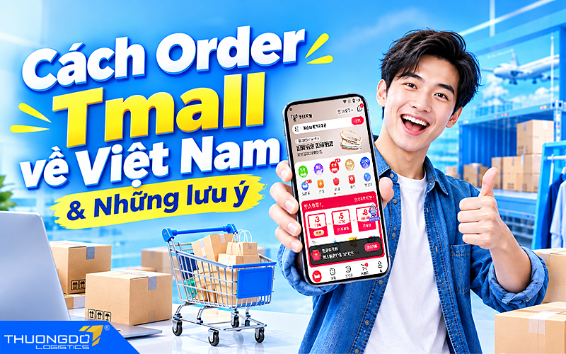 Order đặt hàng Tmall T9/2026: Các bước tự đặt và đặt qua trung gian
