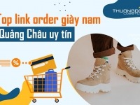 Link shop order giày nam Quảng Châu uy tín [Update 11/23]