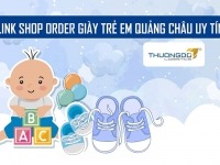 Link shop order giày trẻ em Quảng Châu uy tín 2026