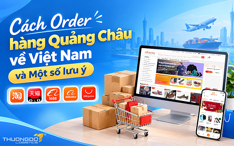 Cách order đặt hàng Quảng Châu T9/2026 và Những lưu ý khi order