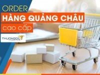Order hàng Quảng Châu cao cấp – Nguồn hàng Quảng Châu uy tín nhất