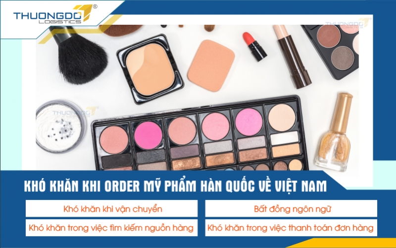 Khó khăn khi order mỹ phẩm Hàn Quốc về Việt Nam