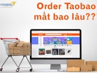 Order Taobao mất bao lâu? “MẸO” order hàng về Việt Nam nhanh nhất