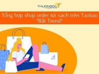 TOP 10 shop order túi xách trên Taobao “Bắt Trend” 2026