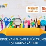 27+ Link order văn phòng phẩm Trung Quốc tại Taobao và 1688