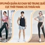 Tips phối quần áo chạy bộ Trung Quốc cực thời trang và thoải mái