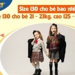 Size 130 cho bé bao nhiêu kg – Lưu ý về bảng size quần áo trẻ em Trung Quốc