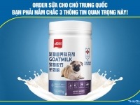 Order sữa cho chó Trung Quốc – Bạn phải nắm chắc 3 thông tin này!