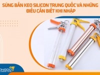 Súng bắn keo silicon Trung Quốc và những điều cần biết khi nhập