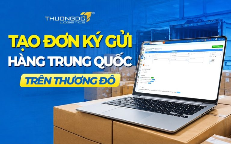 Hướng dẫn tạo đơn ký gửi hàng Trung Quốc Quảng Châu về Việt Nam T8/2026
