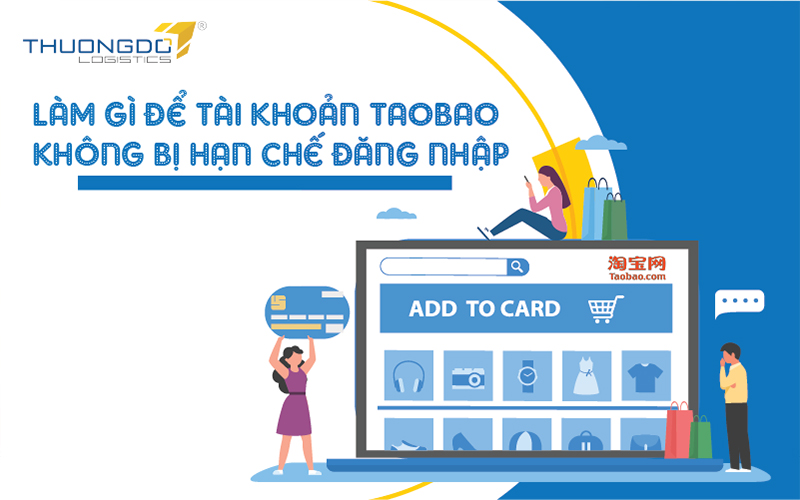 Để tài khoản Taobao không bị hạn chế đăng nhập cần làm gì
