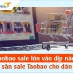Taobao sale lớn vào dịp nào? Cách săn sale Taobao cho dân buôn