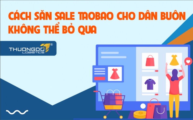 Cách săn sale Taobao cho dân buôn không thể bỏ qua