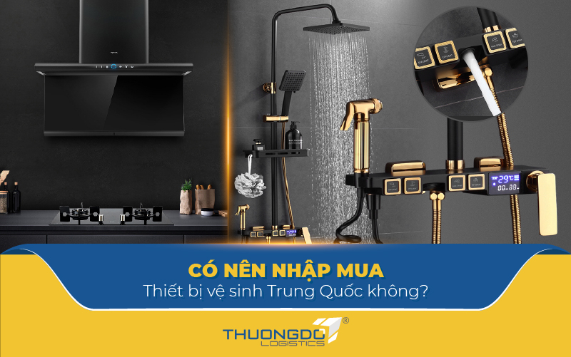 Có nên nhập mua thiết bị vệ sinh Trung Quốc không?