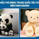 3+ mẫu thú bông Trung Quốc yêu thích nên kinh doanh