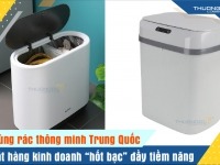 Thùng rác thông minh Trung Quốc – mặt hàng kinh doanh “hốt bạc” đầy tiềm năng