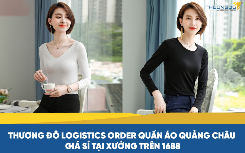 Thương Đô Logistics order quần áo Quảng Châu giá sỉ tại xưởng trên 1688