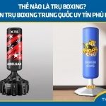 Thế nào là trụ boxing? Cách chọn trụ boxing Trung Quốc uy tín phù hợp nhất
