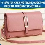 Gợi ý 7+ mẫu túi xách nữ Trung Quốc phổ biến được ưa chuộng tại Việt Nam