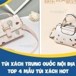 Nguồn túi xách Trung Quốc nội địa giá rẻ – Top 4+ mẫu túi xách hot nhất 2026