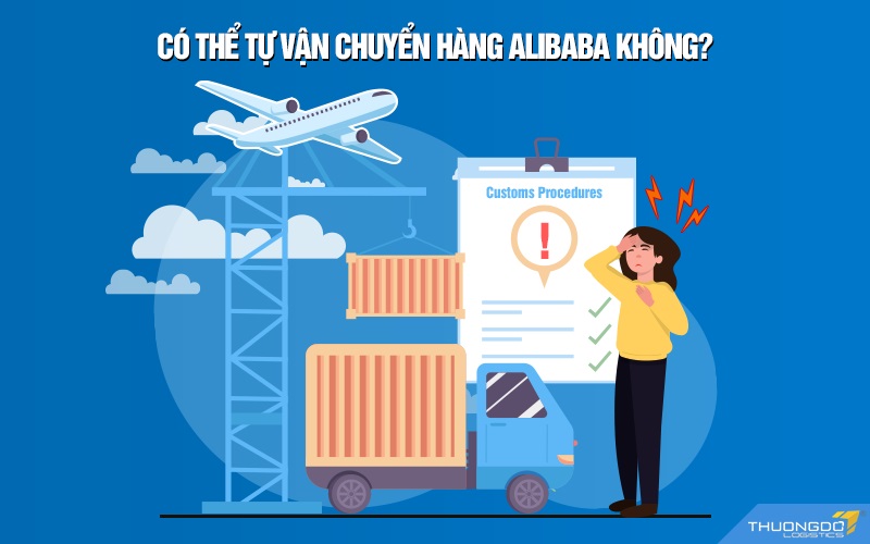 Có thể tự vận chuyển hàng Alibaba không?