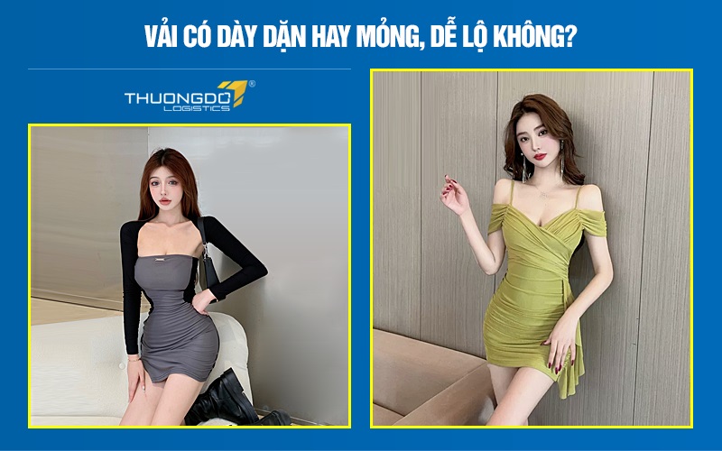 Vải có dày dặn hay mỏng, dễ lộ không?