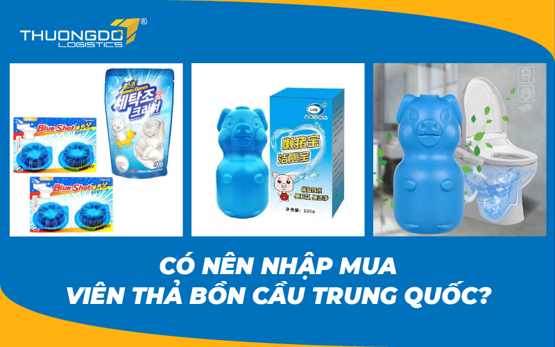 Có nên nhập mua viên thả bồn cầu Trung Quốc?