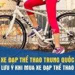 Order xe đạp thể thao Trung Quốc giá rẻ – Lưu ý khi mua xe đạp thể thao
